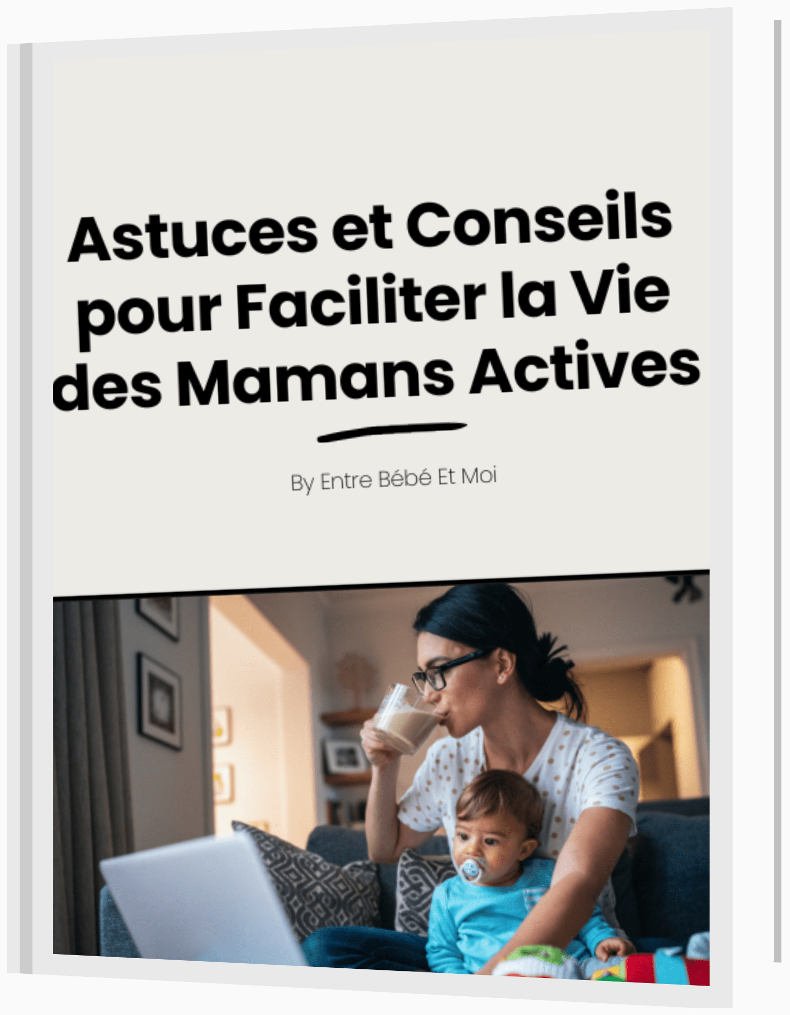Astuces et Conseils pour Faciliter la Vie des Mamans Actives Entre Bébé et Moi