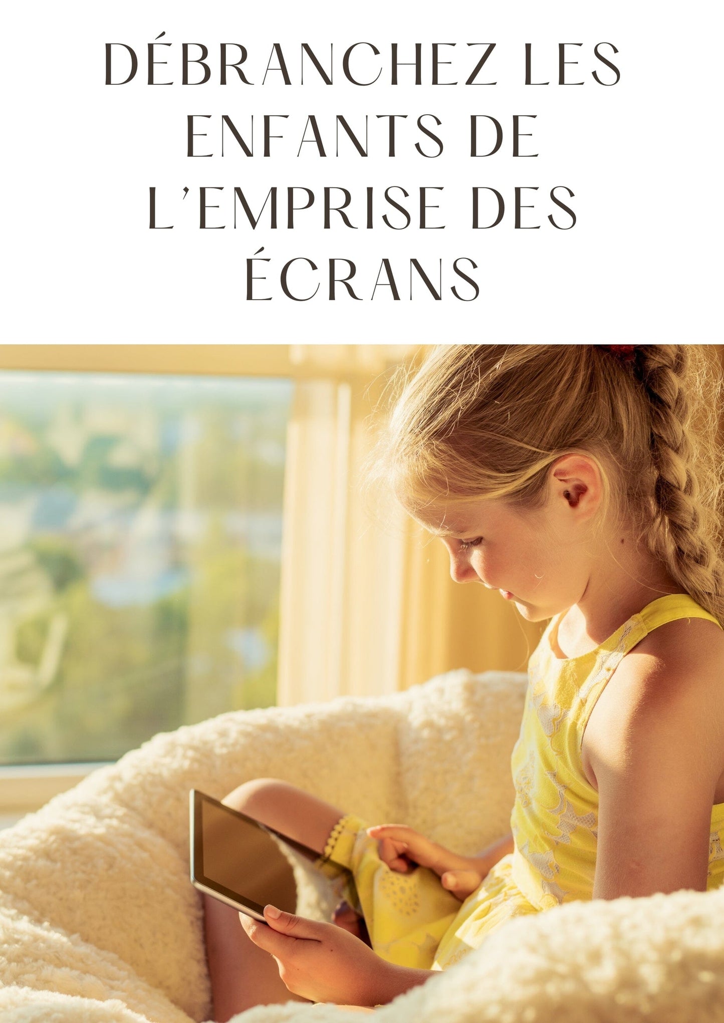 Débranchez les enfants de l'emprise des écrans Entre Bébé et Moi