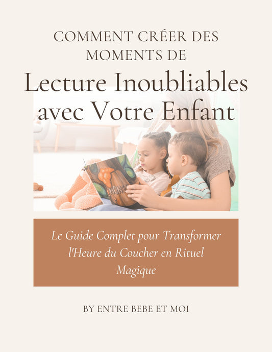 Guide  complet comment créer des moment de lecture inoubliables avec votre enfant
